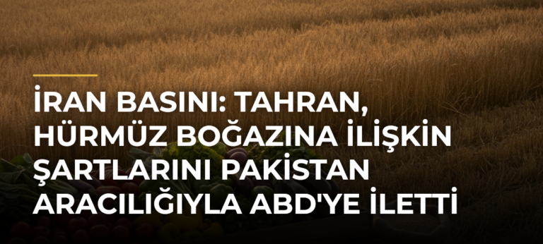 İran basını: Tahran, Hürmüz Boğazına ilişkin şartlarını Pakistan aracılığıyla ABD’ye iletti