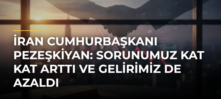İran Cumhurbaşkanı Pezeşkiyan: Sorunumuz kat kat arttı ve gelirimiz de azaldı