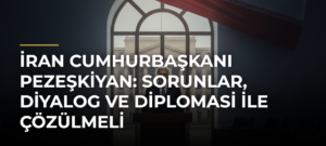 İran Cumhurbaşkanı Pezeşkiyan: Sorunlar, diyalog ve diplomasi ile çözülmeli