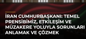 İran Cumhurbaşkanı: Temel prensibimiz, etkileşim ve müzakere yoluyla sorunları anlamak ve çözmek