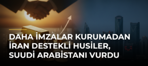 Daha imzalar kurumadan İran destekli Husiler, Suudi Arabistanı vurdu