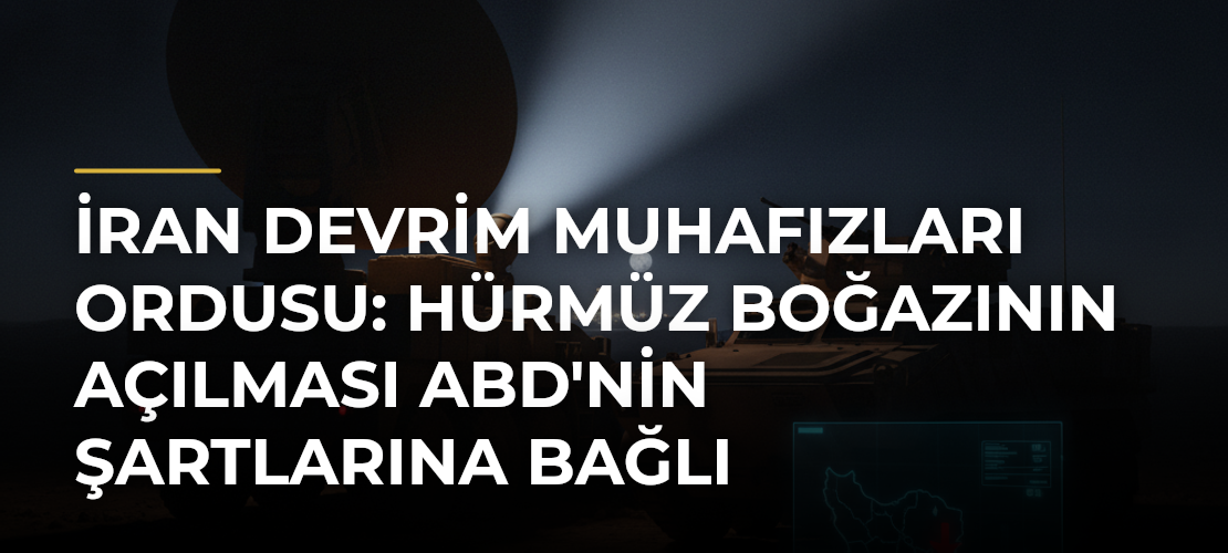 İran Devrim Muhafızları Ordusu: Hürmüz Boğazının Açılması ABD'nin Şartlarına Bağlı - Mirat Haber