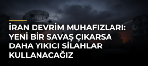 İran Devrim Muhafızları: Yeni bir savaş çıkarsa daha yıkıcı silahlar kullanacağız