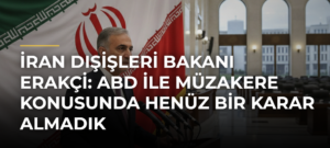 İran Dışişleri Bakanı Erakçi: ABD ile müzakere konusunda henüz bir karar almadık