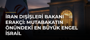 İran Dışişleri Bakanı Erakçi: Mutabakatın Önündeki En Büyük Engel İsrail