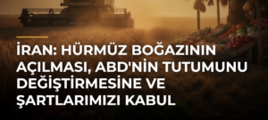 İran: Hürmüz Boğazının açılması, ABD’nin tutumunu değiştirmesine ve şartlarımızı kabul etmesine bağlı