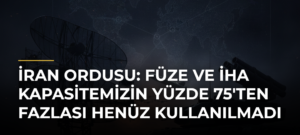 İran ordusu: Füze ve İHA kapasitemizin yüzde 75’ten fazlası henüz kullanılmadı
