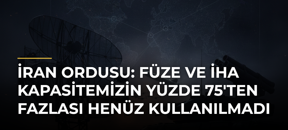 İran ordusu: Füze ve İHA kapasitemizin yüzde 75'ten fazlası henüz kullanılmadı - Mirat Haber