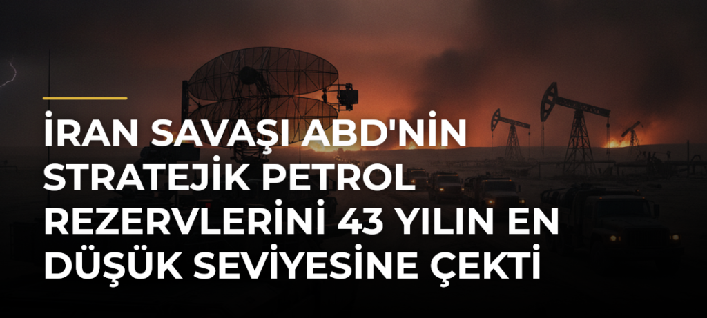 İran savaşı ABD’nin stratejik petrol rezervlerini 43 yılın en düşük seviyesine çekti