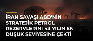 İran savaşı ABD’nin stratejik petrol rezervlerini 43 yılın en düşük seviyesine çekti