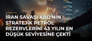 İran savaşı ABD’nin stratejik petrol rezervlerini 43 yılın en düşük seviyesine çekti