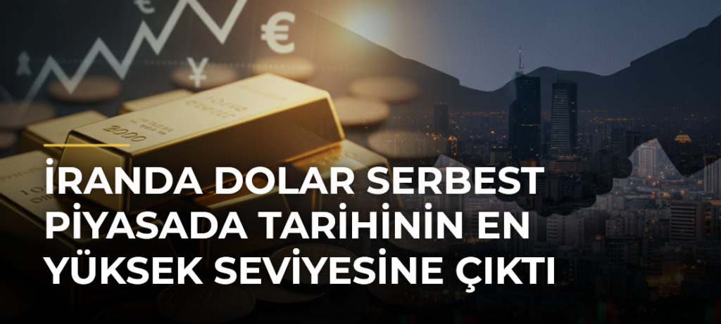 İranda Dolar Serbest Piyasada Tarihinin En Yüksek Seviyesine Çıktı