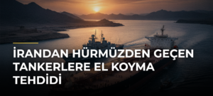 İrandan Hürmüzden Geçen Tankerlere El Koyma Tehdidi