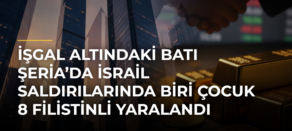 İşgal altındaki Batı Şeria’da İsrail saldırılarında biri çocuk 8 Filistinli yaralandı