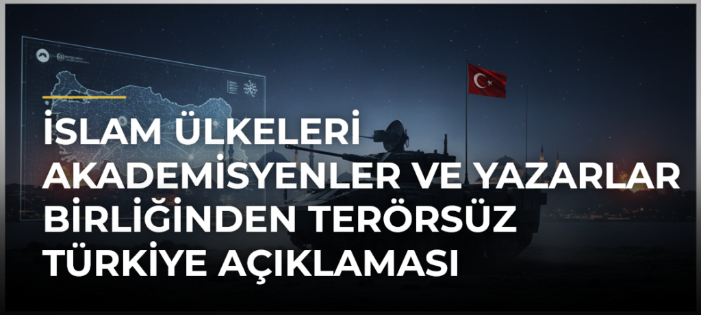 İslam Ülkeleri Akademisyenler ve Yazarlar Birliğinden Terörsüz Türkiye Açıklaması