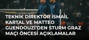 Teknik Direktör İsmail Kartal ve Matteo Guendouzi’den Sturm Graz Maçı Öncesi Açıklamalar