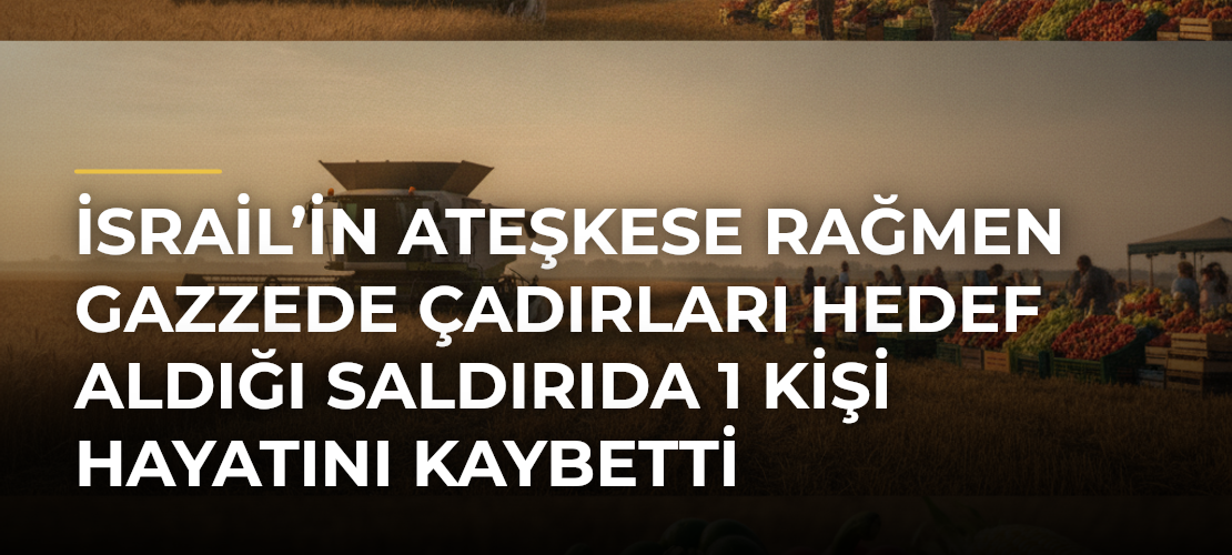 İsrail’in ateşkese rağmen Gazzede çadırları hedef aldığı saldırıda 1 kişi hayatını kaybetti - Mirat Haber