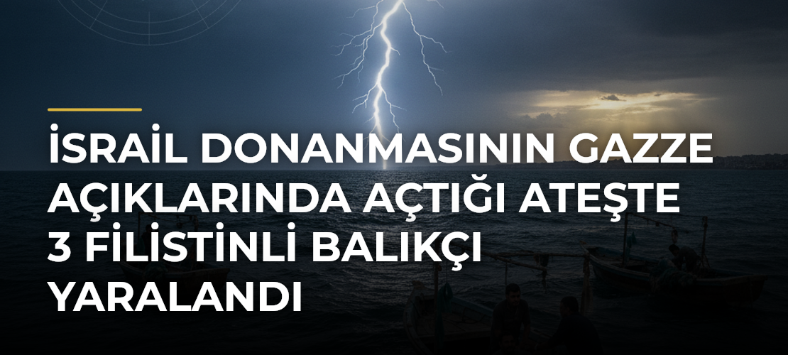 İsrail donanmasının Gazze açıklarında açtığı ateşte 3 Filistinli balıkçı yaralandı - Mirat Haber