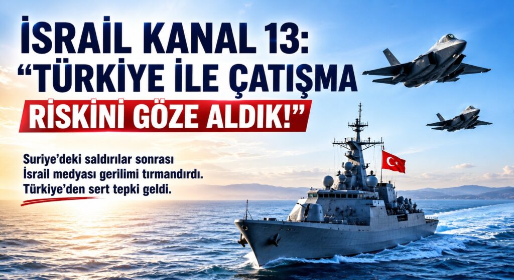 İsrail, Türkiye ile Çatışma Riskini Göze Aldık