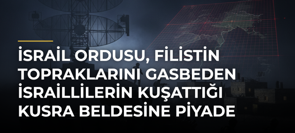 İsrail ordusu, Filistin topraklarını gasbeden İsraillilerin kuşattığı Kusra beldesine piyade taburu gönderiyor