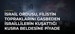 İsrail ordusu, Filistin topraklarını gasbeden İsraillilerin kuşattığı Kusra beldesine piyade taburu gönderiyor