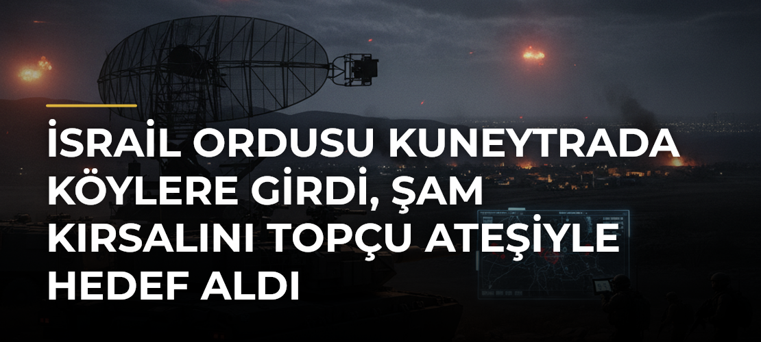 İsrail Ordusu Kuneytrada Köylere Girdi, Şam Kırsalını Topçu Ateşiyle Hedef Aldı - Haber Sitesi