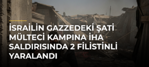 İsrailin Gazzedeki Şati Mülteci Kampına İHA saldırısında 2 Filistinli yaralandı
