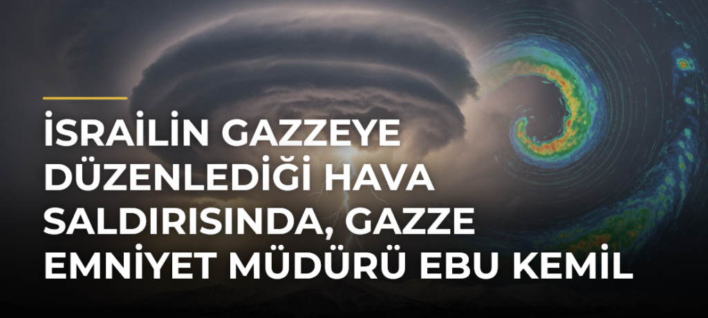 İsrailin Gazzeye Düzenlediği Hava Saldırısında, Gazze Emniyet Müdürü Ebu Kemil Yaşamını Yitirdi