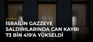 İsrailin Gazzeye Saldırılarında Can Kaybı 73 Bin 419’a Yükseldi