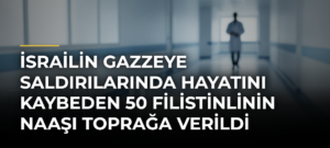 İsrailin Gazzeye saldırılarında hayatını kaybeden 50 Filistinlinin naaşı toprağa verildi
