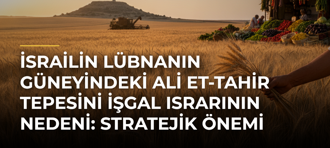 İsrailin Lübnanın Güneyindeki Ali et-Tahir Tepesini İşgal Israrının Nedeni: Stratejik Önemi - Mirat Haber