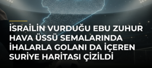 İsrailin vurduğu Ebu Zuhur Hava Üssü semalarında İHAlarla Golanı da içeren Suriye haritası çizildi