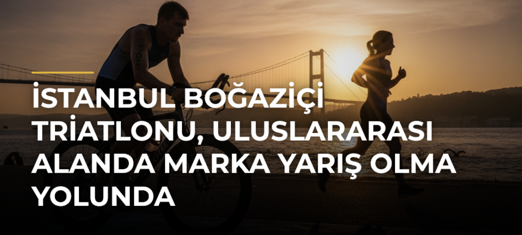 İstanbul Boğaziçi Triatlonu, uluslararası alanda marka yarış olma yolunda
