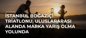İstanbul Boğaziçi Triatlonu, uluslararası alanda marka yarış olma yolunda