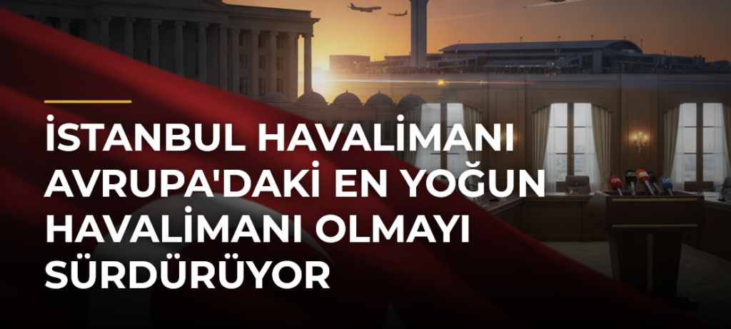 İstanbul Havalimanı Avrupa’daki En Yoğun Havalimanı Olmayı Sürdürüyor