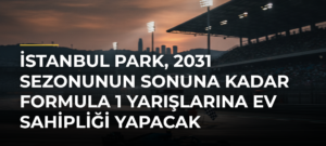 İstanbul Park, 2031 sezonunun sonuna kadar Formula 1 yarışlarına ev sahipliği yapacak
