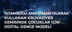 İstanbulu Ana Liman Olarak Kullanan Kruvaziyer Gemisinde Çocuklar İçin Dijital Denge Modeli