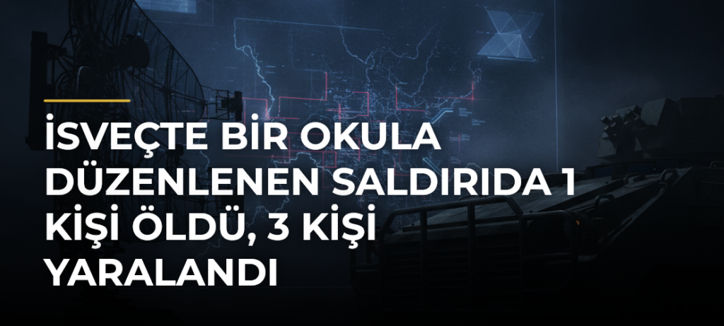 İsveçte bir okula düzenlenen saldırıda 1 kişi öldü, 3 kişi yaralandı