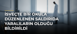İsveçte Bir Okula Düzenlenen Saldırıda Yaralıların Olduğu Bildirildi