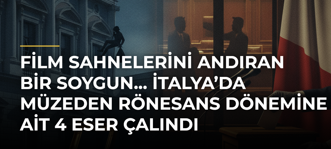 Film sahnelerini andıran bir soygun... İtalya’da müzeden Rönesans dönemine ait 4 eser çalındı