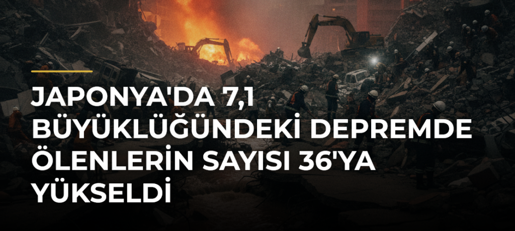 Japonya’da 7,1 büyüklüğündeki depremde ölenlerin sayısı 36’ya yükseldi