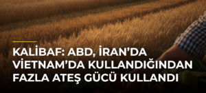 Kalibaf: ABD, İran’da Vietnam’da kullandığından fazla ateş gücü kullandı