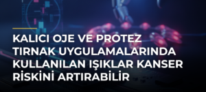 Kalıcı oje ve protez tırnak uygulamalarında kullanılan ışıklar kanser riskini artırabilir uyarısı