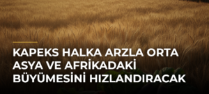 KAPEKS halka arzla Orta Asya ve Afrikadaki büyümesini hızlandıracak