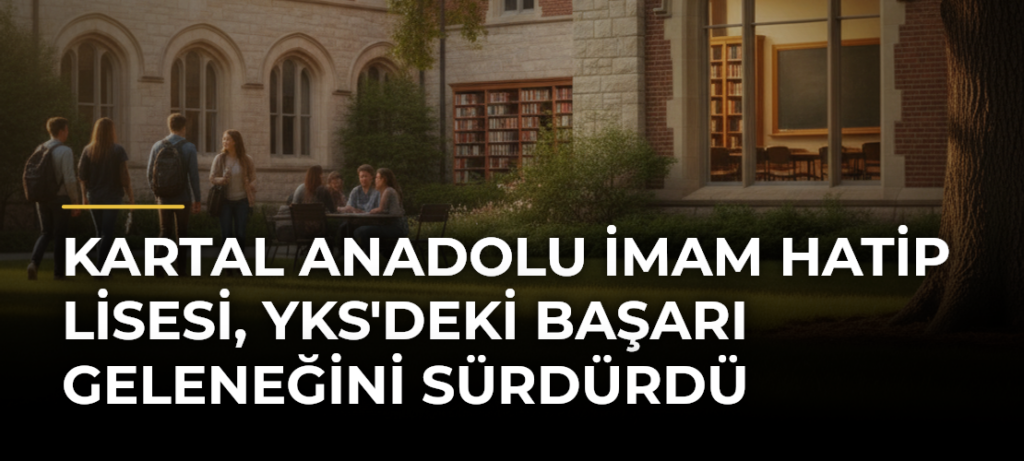 Kartal Anadolu İmam Hatip Lisesi, YKS’deki Başarı Geleneğini Sürdürdü