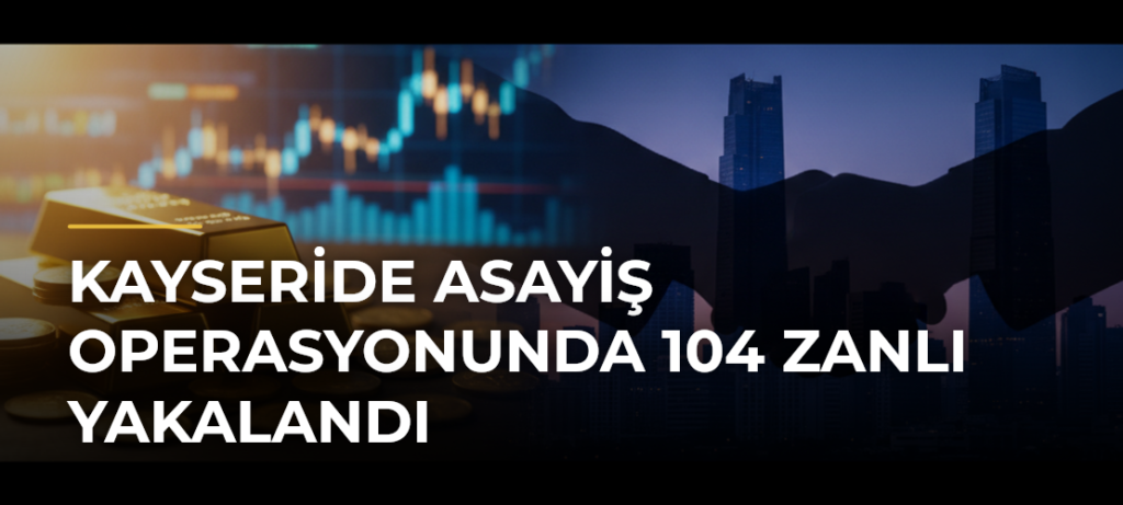 Kayseride asayiş operasyonunda 104 zanlı yakalandı