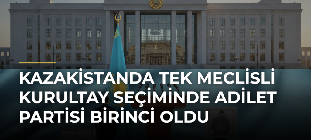 Kazakistanda tek meclisli Kurultay seçiminde Adilet Partisi birinci oldu