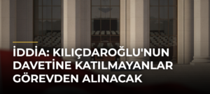 İddia: Kılıçdaroğlu’nun davetine katılmayanlar görevden alınacak