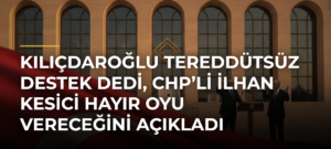 Kılıçdaroğlu tereddütsüz destek dedi, CHP’li İlhan Kesici hayır oyu vereceğini açıkladı