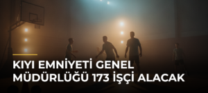 Kıyı Emniyeti Genel Müdürlüğü 173 işçi alacak